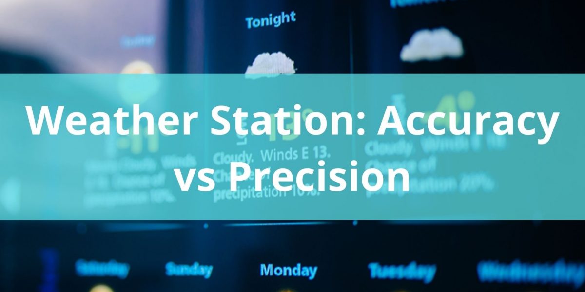 Weather Station Accuracy Vs Precision The Weather Station