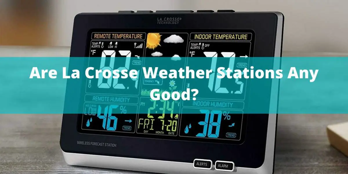 Are La Crosse weather stations any good? The Weather Station