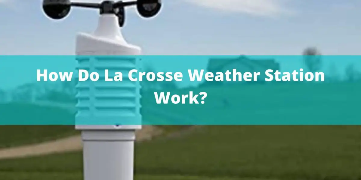 How do La Crosse weather stations work? The Weather Station