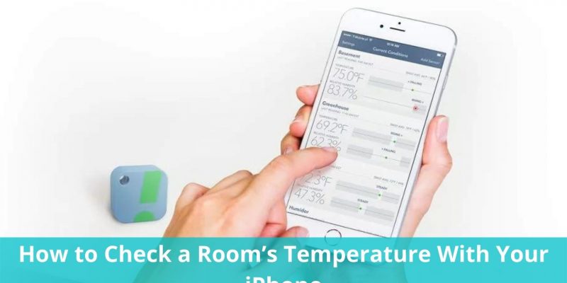 How to Check a Room’s Temperature With iPhone